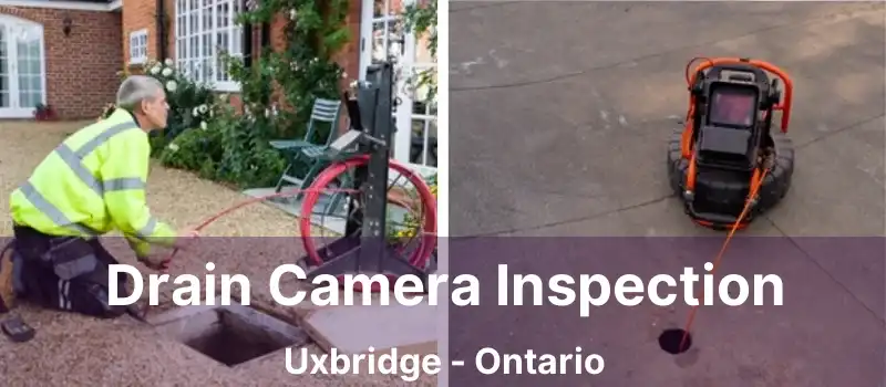  Drain Camera Inspection Uxbridge - Ontario