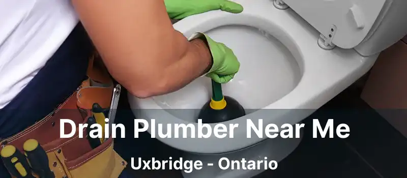 Drain Plumber Near Me Uxbridge - Ontario