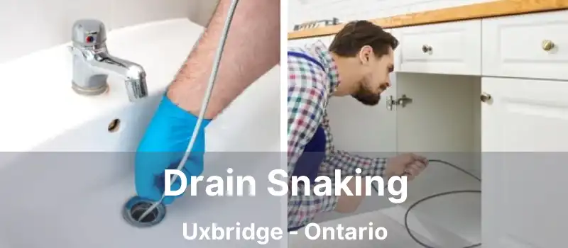  Drain Snaking Uxbridge - Ontario